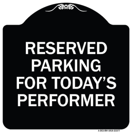 Signmission Parking Reserved for Todays Performer Heavy-Gauge Aluminum Sign, 18" x 18", BW-1818-23377 A-DES-BW-1818-23377